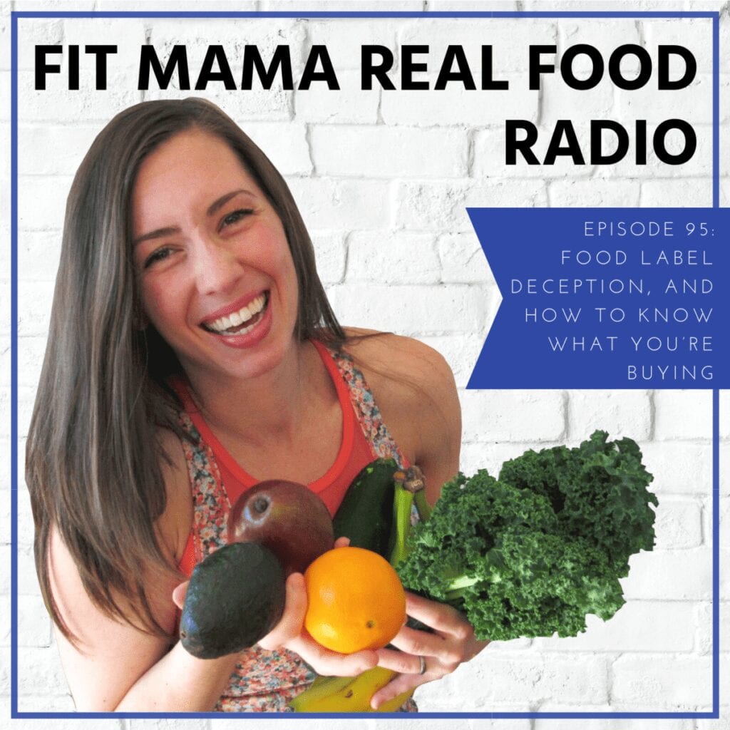 food label deception, and how to know what you’re buying - #95 fit mama real food radio